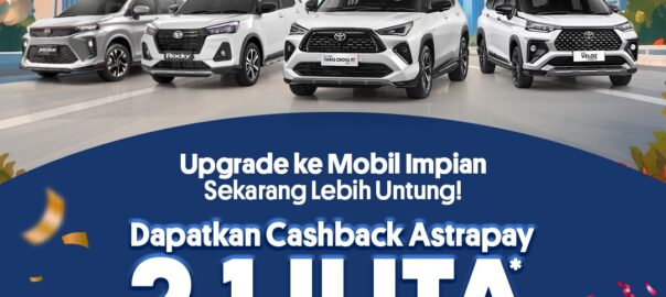 Promo Toyota Trade-In Spesial HUT TAF: Tukar Mobil Lama, Raih Cashback AstraPay 2.1 Juta di Auto2000 Bekasi Barat